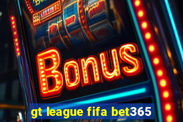 gt league fifa bet365